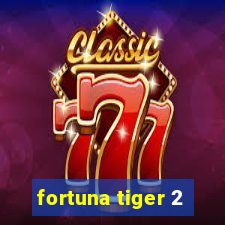 fortuna tiger 2